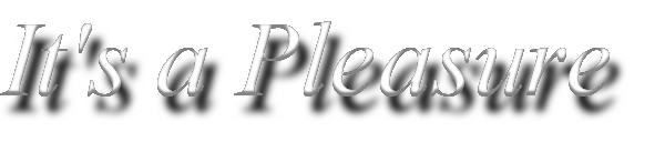 It's a Pleasure